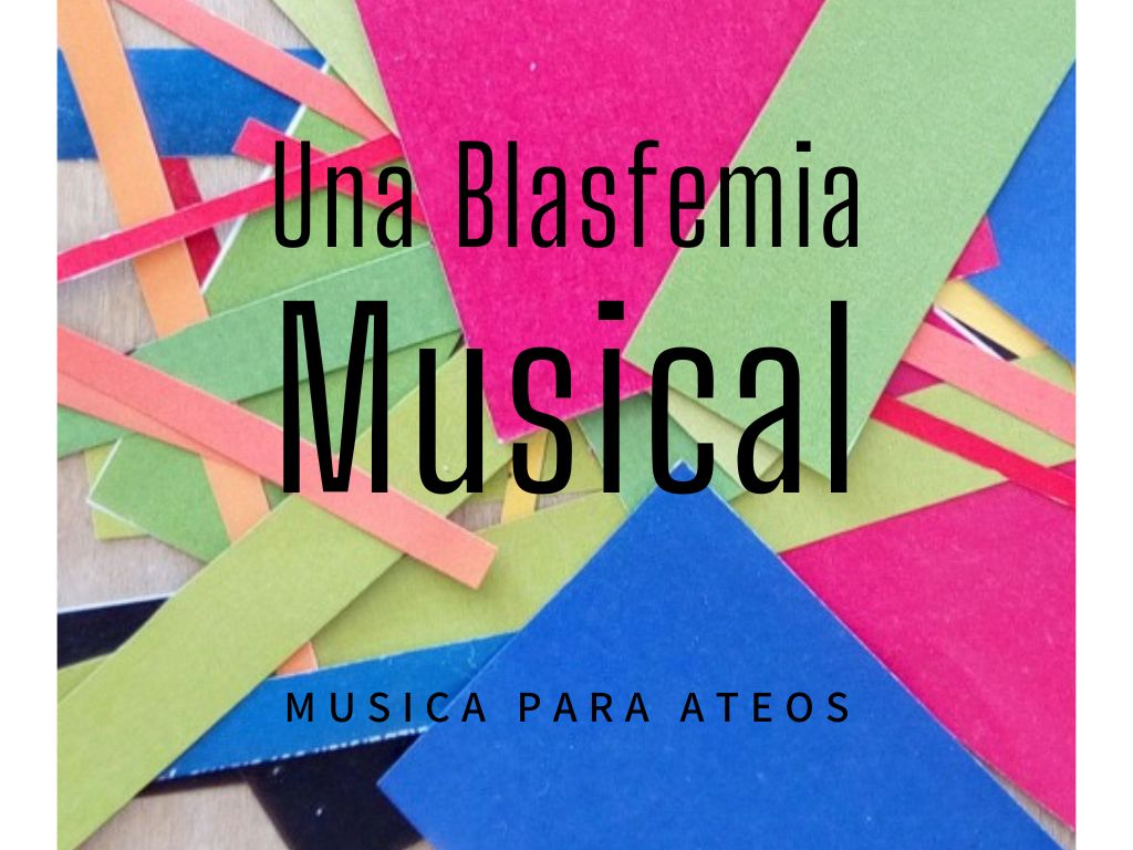 Una Blasfemia Musical 